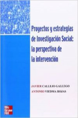 Carte Proyectos y estrategias de investigación social : la perspectiva de la intervención Javier . . . [et al. ] Callejo Gallego
