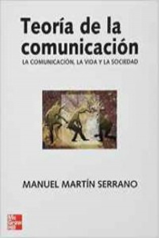 Kniha Teoria de la comunicacion. La comunicacion Manuel Martín Serrano