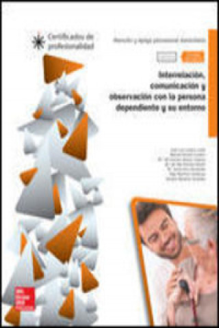 Książka Interrelación, comunicación y observación con la persona dependiente y su entorno José Luis . . . [et al. ] Lozano Luzón