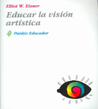 Buch Educar la visión artística Elliot W. Eisner
