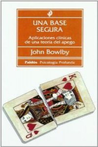 Kniha Una base segura : aplicaciones clínicas de una teoría del apego John Bowlby