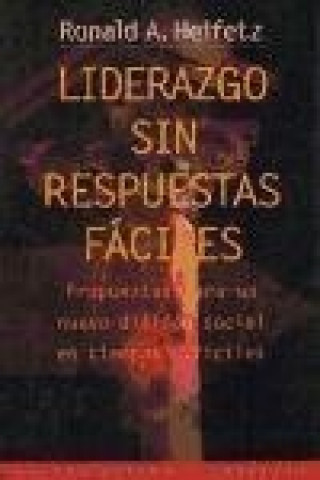 Kniha Liderazgo sin respuestas fáciles : propuestas para un nuevo diálogo social en tiempos difíciles Ronald A. Heifetz