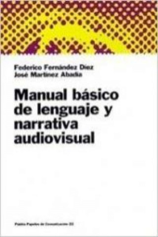 Kniha Manual básico de lenguaje y narrativa audiovisual Federico Fernández Díez