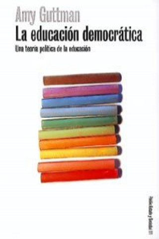 Libro La educación democrática : una teoría política de la educación Amy Guttman