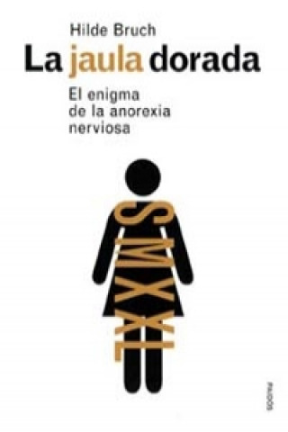 Kniha La jaula dorada : el enigma de la anorexia nerviosa Hilde Bruch