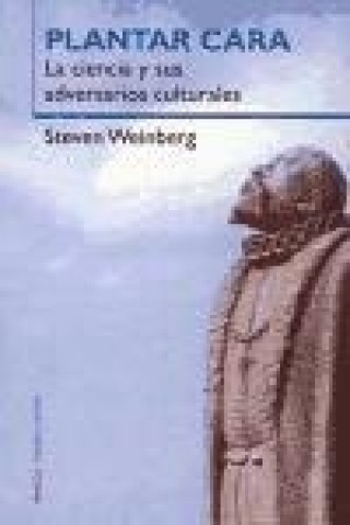 Könyv Plantar cara : la ciencia y sus adversarios culturales Steven Weinberg