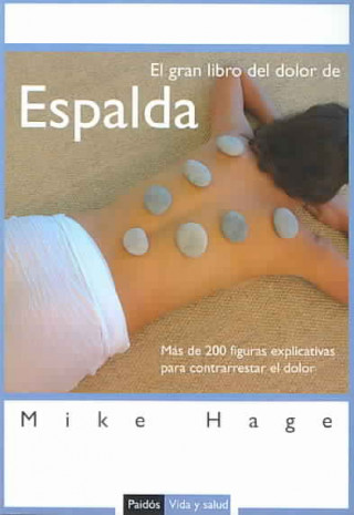 Kniha El gran libro del dolor de espalda : más de 200 figuras explicativas para contrarrestar el dolor Mike Hage