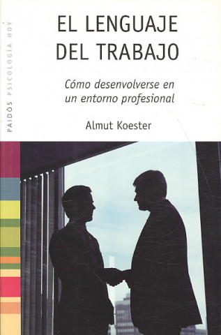 Kniha El lenguaje del trabajo : cómo desenvolverse en un entorno profesional Almut Koester