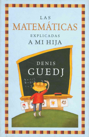 Kniha Las matemáticas explicadas a mi hija Denis Guedj
