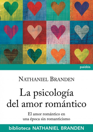 Kniha La psicología del amor romántico : el amor romántico en una época sin romanticismo Nathaniel Branden
