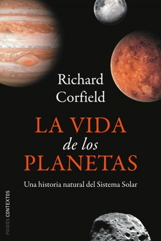 Carte La vida de los planetas : una historia natural del Sistema Solar Richard Corfield