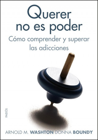 Buch Querer no es poder : cómo comprender y superar las adicciones Donna Boundy