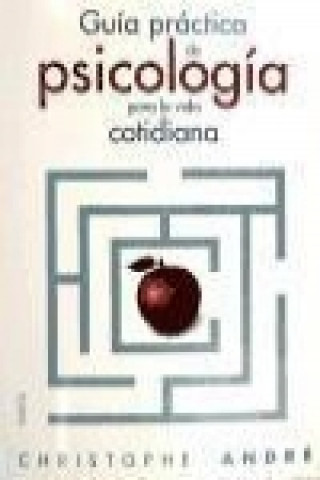 Kniha Guía práctica de psicología para la vida cotidiana Christophe . . . [et al. ] André