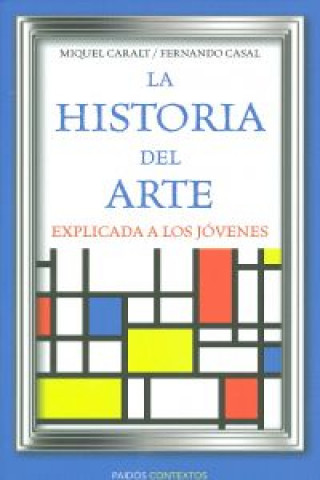 Könyv La historia del arte explicada a los jóvenes Miquel Caralt Garrido