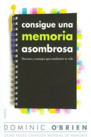 Knjiga Consigue una memoria asombrosa : técnicas y consejos que cambiarán tu vida Dominic O'Brien