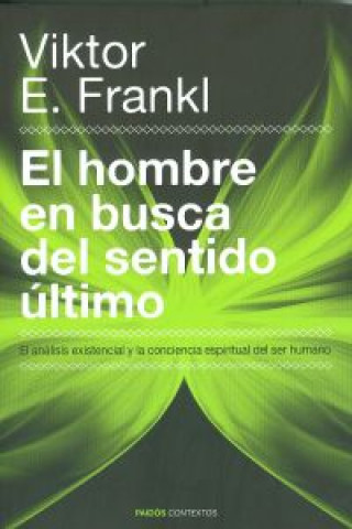 Livre El hombre en busca del sentido último : el análisis existencial y la conciencia espiritual del ser humano Viktor Emil Frankl