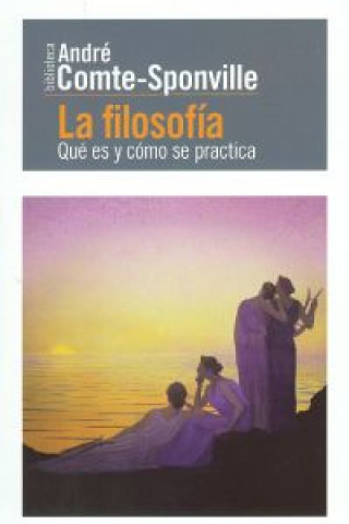 Książka La filosofía: Qué es y cómo se practica ANDRE COMTE-SPONVILLE