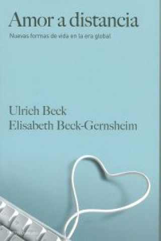 Carte Amor a distancia : nuevas formas de vida en la era global Ulrich Beck
