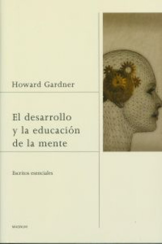 Könyv El desarrollo y la educación de la mente : escritos esenciales Howard Gardner