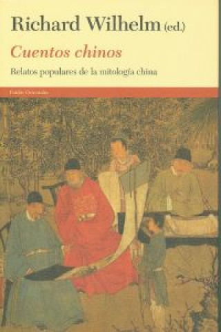 Carte Cuentos chinos : relatos populares de la mitología china Richard Wilhelm