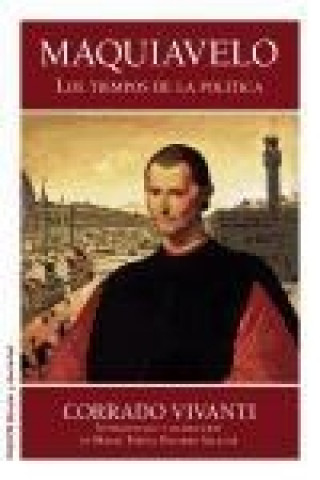 Könyv Maquiavelo : los tiempos de la política Corrado Vivanti