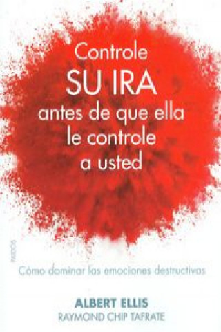 Buch Controle su ira antes de que ella le controle a usted : cómo dominar las emociones destructivas Albert Ellis