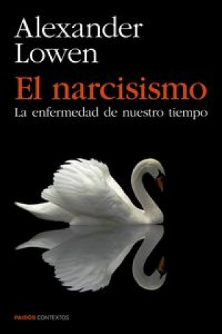 Книга El narcisismo: la enfermedad de nuestro tiempo ALEXANDER LOWEN