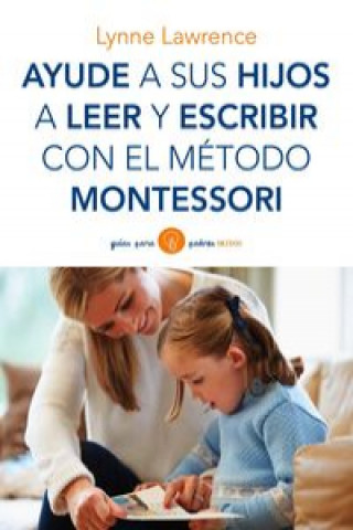 Kniha Ayude a sus hijos a leer y escribir con el método Montessori Lynne Lawrence