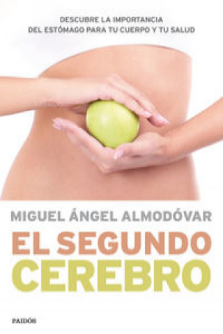 Kniha El segundo cerebro: descubre la importancia del estómago para tu cuerpo y tu salud MIGUEL ANGEL ALMODOVAR