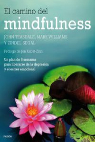 Könyv El camino del mindfulness: un plan de 8 semanas para liberarse de la depresión y el estrés emocional JOHN TEASDALE