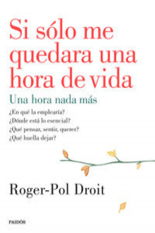 Kniha Si sólo me quedara una hora de vida ROGER-POL DROIT