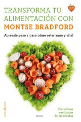 Book Transforma tu alimentación con Montse Bradford: Aprende paso a paso cómo estar sanos y vitales MONTSE BRADFORD