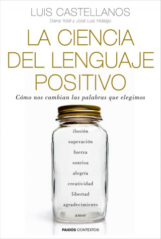 Könyv La ciencia del lenguaje positivo: cómo nos cambian las palabras que elegimos LUIS CASTELLANOS