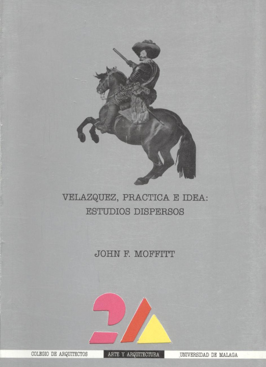 Книга Velázquez, práctica e idea : estudios dispersos John F. Moffitt