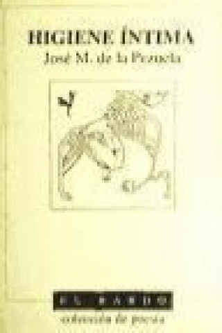 Carte Higiene íntima : (poemas, poemas visuales y poemas objetos) José Manuel de la Pezuela Pintó