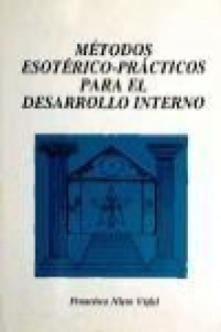 Könyv Métodos esotérico-prácticos para el desarrollo interno Francisco Nieto Vidal