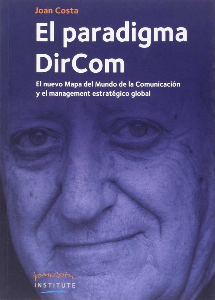 Könyv El paradigma DirCom : el nuevo mapa del mundo de la comunicación y el management estratégico global Joan Costa Solá-Segalés