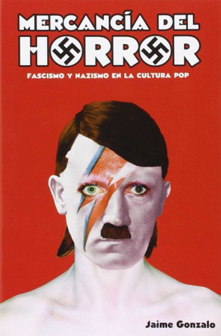 Carte Mercancía del horror: Fascismo y nazismo en la cultura pop 
