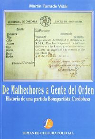 Carte De malhechores a gente de orden : historia de una partida bonapartista cordobesa Martín Turrado Vidal