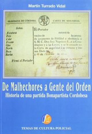 Kniha De malhechores a gente de orden : historia de una partida bonapartista cordobesa Martín Turrado Vidal