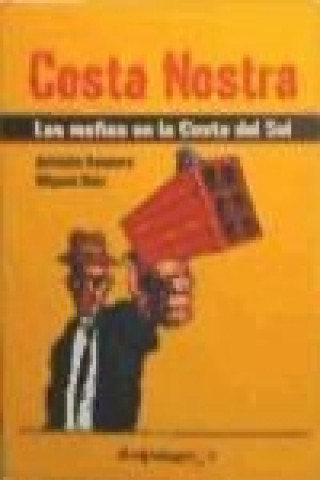Книга Costa nostra : la realidad de la mafia en la Costa del Sol Miguel Díaz Becerra