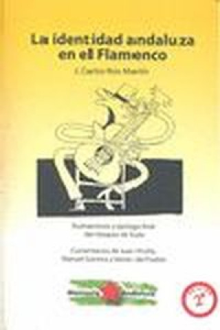 Книга La identidad andaluza del flamenco Juan Carlos Rios Martín