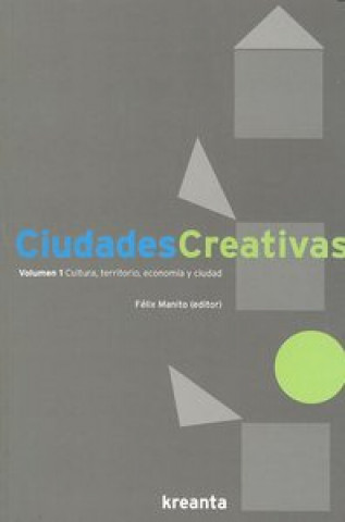 Kniha Ciudades creativas : cultura, territorio, economía y ciudad Félix Manito Lorite