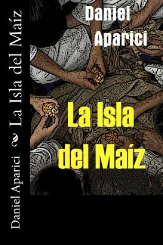 Kniha La Isla del Maiz Daniel Aparici Chaves