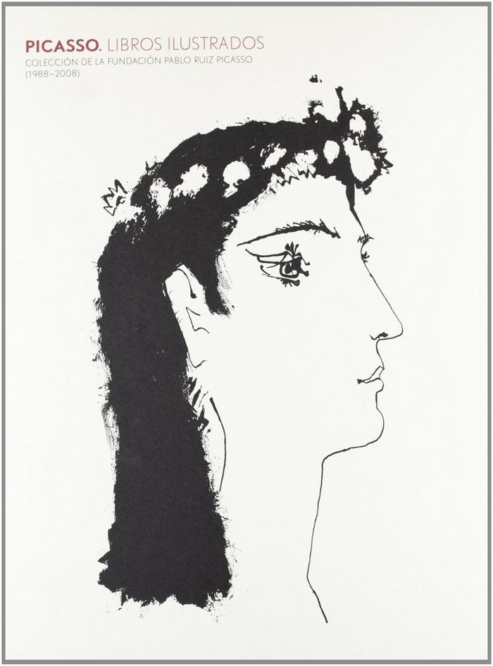 Kniha Picasso, libros ilustrados : colección de la Fundación Pablo Ruiz Picasso (1988-2008) 