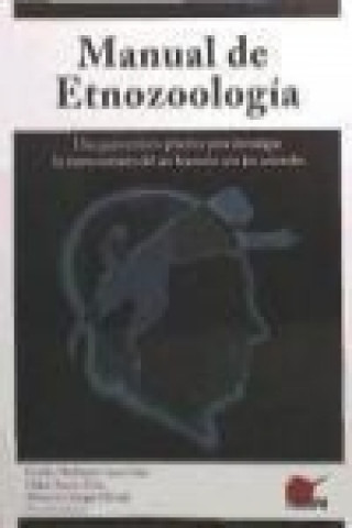 Carte Manual de etnozoología : una guía teoríco-práctica para investigar la interconexión del ser humano con los animales Eraldo Medeiros Costa-Neto