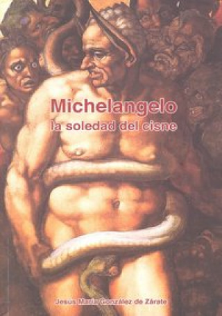 Könyv Michelangelo, La soledad del cisne Jesús María González de Zárate