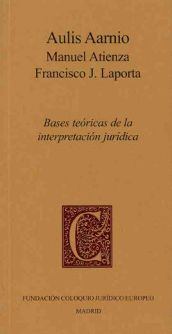 Kniha Bases teóricas de la interpretación jurídica Aulis Aarnio