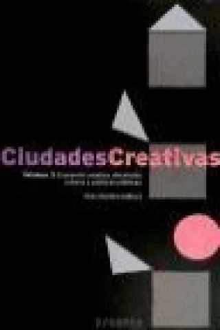 Kniha Ciudades creativas III : economía creativa, desarrollo urbano y políticas públicas Félix Manito Lorite