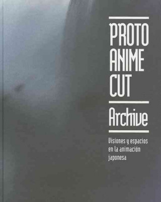 Carte Proto Anime Cut Archive: Visiones y Espacios En La Animacion Japonesa Stefan Riekeles